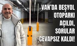 Van'da Beşyol Otoparkı Açıldı, Sorular Cevapsız Kaldı!