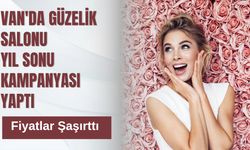 Van'da Güzelik Salonu Yıl Sonu Kampanyası Yaptı: Fiyatlar Şaşırttı