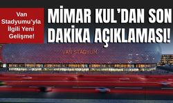 Van Stadyumu’yla İlgili Yeni Gelişme! Mimar Kul’dan Son Dakika Açıklaması!