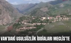 Milletvekili Kamaç Van’daki Usulsüzlik İddilarını Meclise Taşıdı