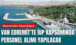 Van Edremit’te İUP Kapsamında Personel Alımı Yapılacak: İşte Detaylar…