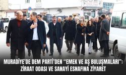 Muradiye’de DEM Parti’den “Emek ve Aş Buluşmaları”: Ziraat Odası ve Sanayi Esnafına Ziyaret