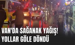 Van'da Sağanak Yağış! Yollar Göle Döndü