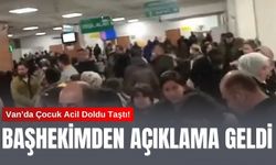 Van’da Çocuk Acil Doldu Taştı! Başhekimden Açıklama Geldi