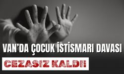 Van’da Çocuk İstismarı Davası Cezasız Kaldı