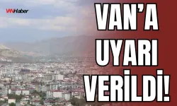 Van'ın İpekyolu, Erciş, Edremit, Gevaş, Muradiye, Tuşba, İlçelerinde İkamet Edenler Dikkat!