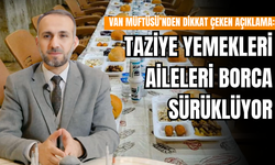 Van’da Taziye Yemekleri Tartışması: İl Müftüsünden Uyarı!
