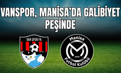 Vanspor, Manisa Deplasmanında İmtihan Verecek