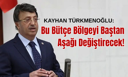 Van Milletvekili Türkmenoğlu: Bu Bütçe Bölgeyi Baştan Aşağı Değiştirecek!