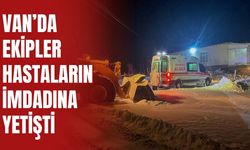 Van’da Ekipler Hastaların İmdadına Yetişti