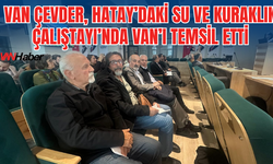 Van ÇEVDER, Hatay’daki Su ve Kuraklık Çalıştayı’nda Van’ı Temsil Etti