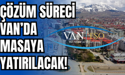 “Çözüm Süreci” Van TSO’da Masaya Yatırılacak