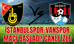 İstanbulspor–Vanspor Maçı Başladı! CANLI İZLE...