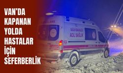 Van’da Kapanan Yolda Hastalar İçin Seferberlik