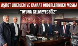 Aşiret Liderleri ve Kanaat Önderlerinden Mesaj: "Oyuna Gelmeyeceğiz"