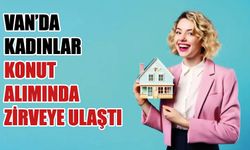 Van’da Kadınlar Konut Alımında Zirveye Ulaştı