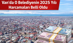 Van’da O Belediyenin 2025 Yılı Harcamaları Belli Oldu