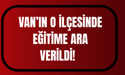 Van’ın Çatak İlçesinde Okullara Ara Verildi!