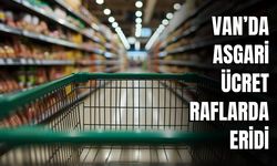 Van’da Asgari Ücret Raflarda Eridi