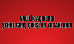 Valilik açıkladı! Şehre giriş çıkışlar 4 gün boyunca yasaklandı!