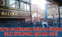 Van’da Dolandırıcılık İddiası ile Gündeme Gelen Kuyumcudan Açıklama Geldi!