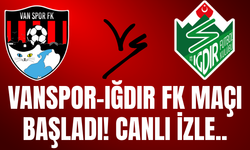 Vanspor–Iğdır FK Maçı Başladı! CANLI İZLE