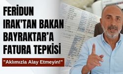 Feridun Irak'tan Bakan Bayraktar’a Fatura Tepkisi: "Aklımızla Alay Etmeyin!"