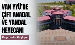 Van YYÜ’de Çift Anadal ve Yandal Heyecanı: Başvurular Başlıyor