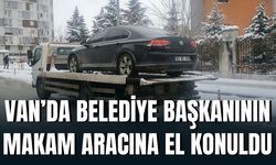Van’da Belediye Başkanının Makam Aracına El Konuldu