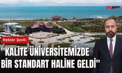 Rektör Şevli: "Kalite Üniversitemizde Bir Standart Haline Geldi"