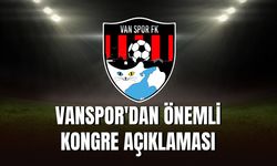 Vanspor'dan Önemli Kongre Açıklaması
