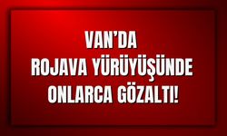 Son Dakika! Van’da Onlarca Gözaltı!