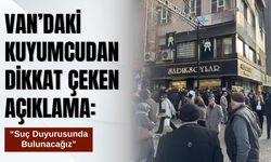 Van’daki Kuyumcudan Dikkat Çeken Açıklama: “Suç Duyurusunda Bulunacağız”