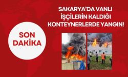 Sakarya’da Vanlı İşçilerin Kaldığı Konteynerlerde Yangın!