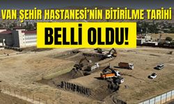 Van Şehir Hastanesi’nin Bitirilme Tarihi Belli Oldu!