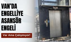 Van’da Engelliye Asansör Engeli: Var Ama Çalışmıyor!
