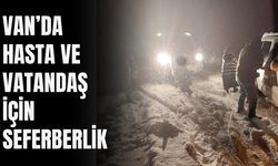 Van’da Hasta ve Vatandaş İçin Seferberlik
