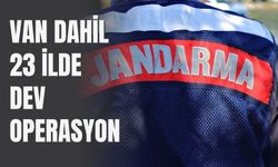 Van Dahil 23 İlde Dev Operasyon!