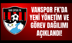 Vanspor FK’da Yeni Yönetim ve Görev Dağılımı Açıklandı