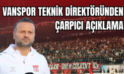 Vanspor Teknik Direktörü Korkmaz’dan Önemli Açıklama