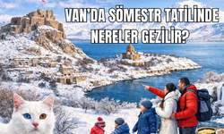 İşte Yarıyıl Tatilinde Van’da Keşfedilecek Rotalar...