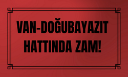 Van–Doğubayazıt Hattında Zam!