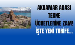 2026 Akdamar Adası Tekne Ücretleri Zamlandı