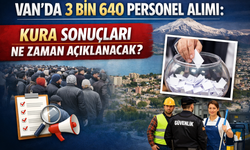 Van’da 3 Bin 640 Personel Alımı: Kura Sonuçları Ne Zaman Açıklanacak?