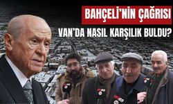 Bahçeli’nin Çağrısı Van’da Nasıl Karşılık Buldu?