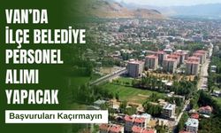 Van’da Çaldıran Belediyesi Personel Alımı Yapacak