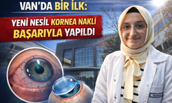 Van’da Bir İlk: Yeni Nesil Kornea Nakli Başarıyla Yapıldı