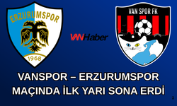 Vanspor – Erzurumspor Maçında İlk Yarı Sona Erdi