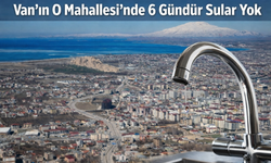 Van’ın O Mahallesi’nde 6 Gündür Sular Yok