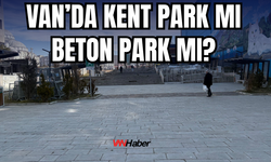 Van'da “Kent Park” Tartışması Büyüyor!